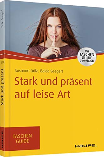 Stark und präsent auf leise Art (Haufe TaschenGuide)