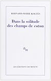 Dans la solitude des champs de coton