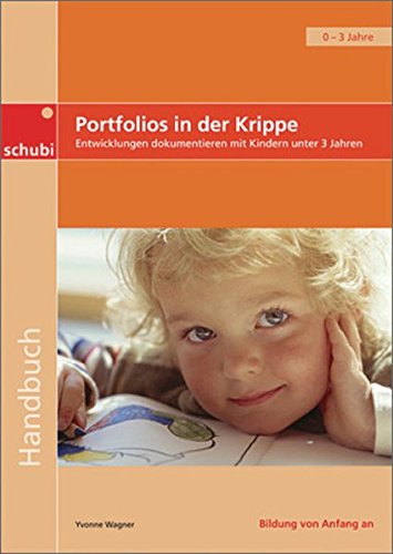 Download Handbücher für die frühkindliche Bildung / Portfolios in der Krippe: Entwicklungen dokumentieren mit Kindern unter drei Jahren (Handbücher frühkindliche Bildung) Download Handbücher für die frühkindliche Bildung / Portfolios in der Krippe: Entwicklungen dokumentieren mit Kindern unter drei Jahren (Handbücher frühkindliche Bildung)