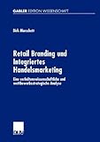 Image de Retail Branding und Integriertes Handelsmarketing: Eine Verhaltenswissenschaftliche und Wettbewerbsstrategische Analyse