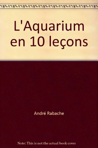 L'Aquarium en 10 leçons francais L'Aquarium en 10 leçons francais