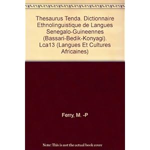 Thesaurus Tenda. Dictionnaire Ethnolinguistique De Langues Senegalo-guineennes Bassari-bedik-konyagi. Lca13