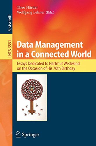 Data Management in a Connected World: Essays Dedicated to Hartmut Wedekind on the Occasion of His 70th Birthday: 3551 (Lecture Notes in Computer Science)
