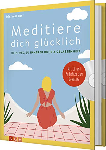 Meditiere dich glücklich: Dein Weg zu innerer Ruhe & Gelassenheit. Mit CD und Audiofiles zum Download