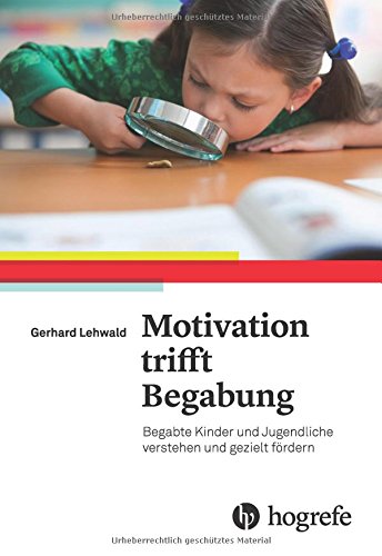 Download Motivation trifft Begabung: Begabte Kinder und Jugendliche verstehen und gezielt fördern Download Motivation trifft Begabung: Begabte Kinder und Jugendliche verstehen und gezielt fördern