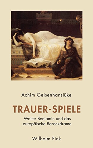 Trauer-Spiele: Walter Benjamin und das europäische  Barockdrama (German Edition)