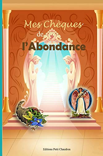Télécharger Mes chèques de l'abondance: Explications détaillées + 30 chèques de l'abondance inclus livre En ligne
