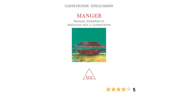 Amazon Fr Manger Francais Europeens Et Americains Face A L Alimentation Fischler Claude Masson Estelle Livres Amazon Fr Manger Francais Europeens Et Americains Face A L Alimentation Fischler Claude Masson Estelle Livres