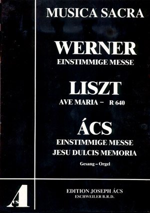 Werner: Einstimmige Messe; Liszt: Ave Maria; Ács: Einstimmige Messe, Jesu Dulcis Memoria. Partitur (20 St.)