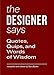 The Designer Says: Quotes, Quips, and Words of Wisdom by Sara Baader