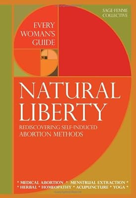 Natural Liberty: Rediscovering Self-Induced Abortion Methods