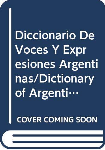 Diccionario De Voces Y Expresiones Argentinas/Dictionary of Argentine Voices and Expressions livre