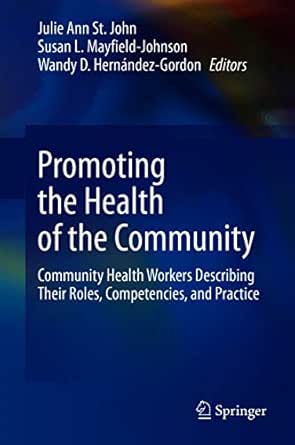 Promoting The Health Of The Community: Community Health Workers Describing  Their Roles, Competencies, And Practice (English Edition) Ebook : St. John,  Julie Ann, Mayfield-Johnson, Susan L., Hernández-Gordon, Wandy D.:  Amazon.fr: Boutique Kindle