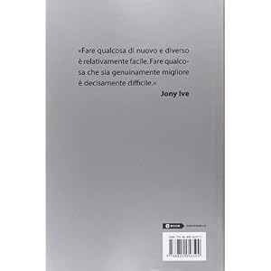 Jony Ive. Il genio che ha dato forma ai sogni Apple