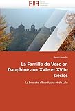 vescom mag rite  La Famille de Vesc en Dauphiné aux XVIe et XVIIe siècles: La branche d\'Espeluche et de Lalo (Omn.Univ.Europ.)