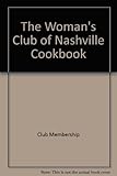 Image de The Woman's Club of Nashville Cookbook: Favorite Recipes from the Kitchen