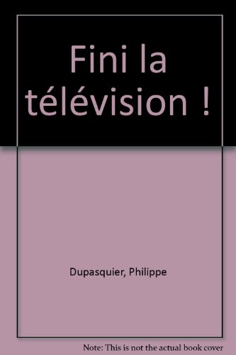 couverture de : Fini la t&eacute;l&eacute;vision!