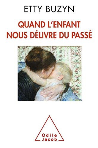 couverture de : Quand l'enfant nous d&eacute;livre du pass&eacute;
