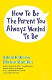 Image de How to Be the Parent You Always Wanted to Be (English Edition)