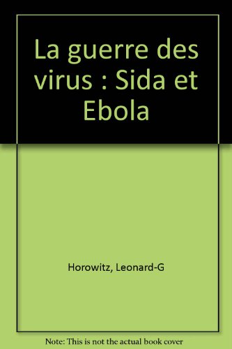La guerre des virus : Sida et Ebola - Naturel, Accidentel ou intentionnel ? en ligne