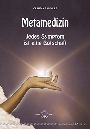 Metamedizin. Jedes Symptom ist eine Botschaft