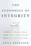 Image de The Economics of Integrity: From Dairy Farmers to Toyota, How Wealth Is Built on Trust and What That Means for Our Future