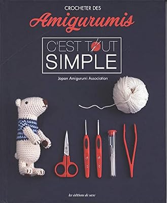 DE SAXE Crocheter des amigurumis c'est tout simple
