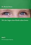Image de Mit den Augen eines Kindes sehen lernen - Band 2: Die Anstrengungsverweigerung