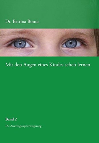 Download Mit den Augen eines Kindes sehen lernen - Band 2: Die Anstrengungsverweigerung Download Mit den Augen eines Kindes sehen lernen - Band 2: Die Anstrengungsverweigerung
