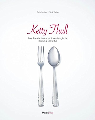 Download Ketty Thull: Das Standardwerk für luxemburgische Küche & Esskultur Download Ketty Thull: Das Standardwerk für luxemburgische Küche & Esskultur