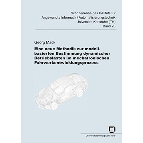 [PDF] Download Eine neue Methodik zur modellbasierten Bestimmung dynamischer Betriebslasten im mechatronischen Fahrwerkentwicklungsprozess (Schriftenreihe des ... Universitát Karlsruhe (TH)) Kostenlos