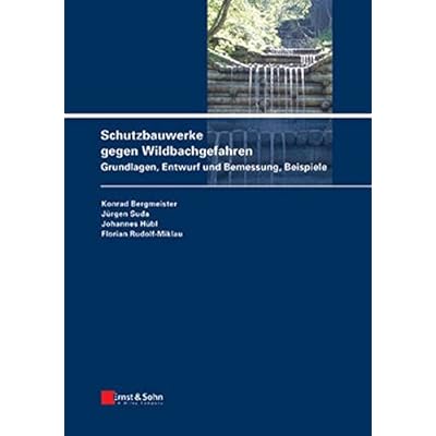 [PDF] Download Schutzbauwerke gegen Wildbachgefahren. Grundlagen- Entwurf und Bemessung- Beispiele Kostenlos
