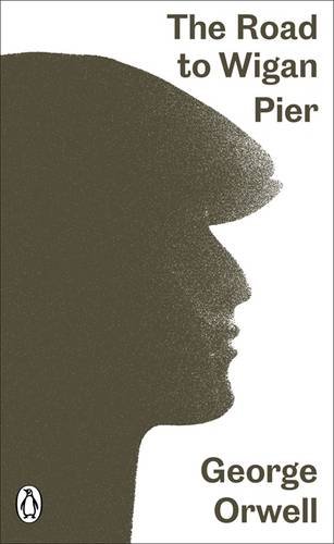 The Road to Wigan Pier (Penguin Modern Classics)