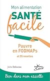 Mon alimentation santé facile : Pauvre en FODMAPs et 53 recettes