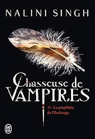Chasseuse De Vampires Tome 11 La Prophetie De L Archange Babelio Chasseuse De Vampires Tome 11 La Prophetie De L Archange Babelio