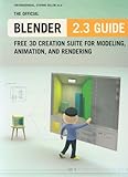 The Official Blender 2.3 Guide: Free 3D Creation Suite for Modeling, Animation, and Rendering by 