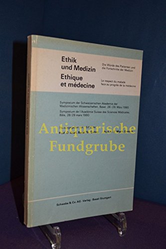Ethik und Medizin - Ethique et medecine / Die Würde des Patienten und die Fortschritte der Medizin - Le respect du malade face au progres de la medecine / Symposium der Schweizerischen Akedemie der Medizinischen Wissenschaften, Basel, 28. 29. März 1980 - Symposium de l Acedemie Suisse des Sciendes Medicales, Bale, 28 29 mars 1980