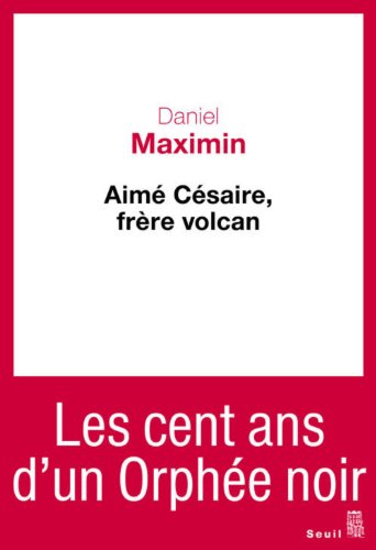 Aimé Césaire, frère volcan