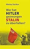 Wer hat Hitler gezwungen Stalin zu überfallen? by