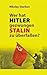 Wer hat Hitler gezwungen Stalin zu überfallen? by