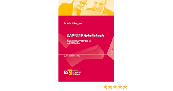 Sap Erp Arbeitsbuch Grundkurs Sap Erp Ecc 6 0 Mit Fallstudien Korsgen Prof Dr Frank Amazon De Bucher
