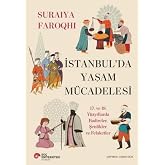 İstanbul'da Yaşam M&uuml;cadelesi - 17. ve 18. Y&uuml;zyıllarda Badireler Şenlikler ve Felaketler