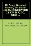 Image de US Army, Technical Manual, TM 5-6115-440-34, GENERATOR 7.5 KW, 28 V, DC, GED; AIR COOLED, 2-WHEEL MTD, PNEUMATIC TIRES, (MODEL JHGV7.5A), (FSN 6115-07