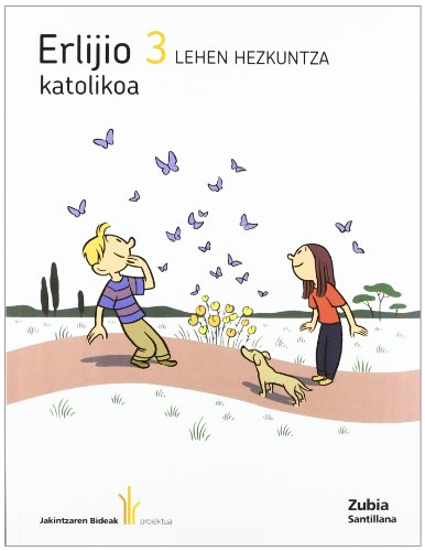 ERLIJIO KATOLIKOA 3 LEHEN HEZKUNTZA JAKINTZAREN BIDEAK