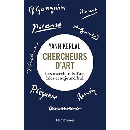 Chercheurs d'art. Les marchands d'art hier et aujourd'hui Chercheurs d'art. Les marchands d'art hier et aujourd'hui
