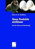 Neue Produkte einführen: Von der Idee zum Markterfolg by