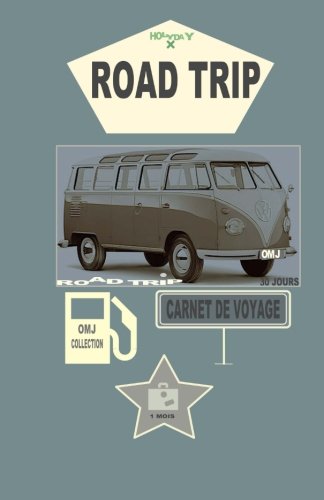 Télécharger Road trip: Carnets de voyage. Diary road trip. Journal. Notebook road trip. Agenda Francais PDF
