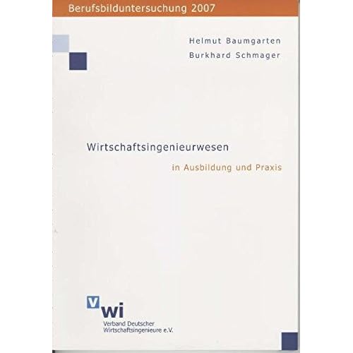 [PDF] Download Berufsbilduntersuchung 2007. Wirtschaftsingenieurwesen in Ausbildung und Praxis Kostenlos