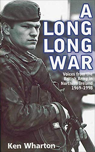 A Long Long War: Voices from the British Army in Northern Ireland 1969-1998 (English Edition) livre