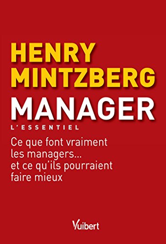 Télécharger Manager - L'essentiel: Ce que font vraiment les managers... et ce qu'ils pourraient faire mieux (Sig PDF